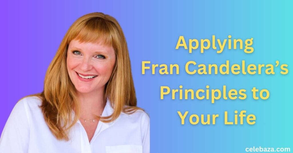 Applying Fran Candelera’s Principles to Your Life