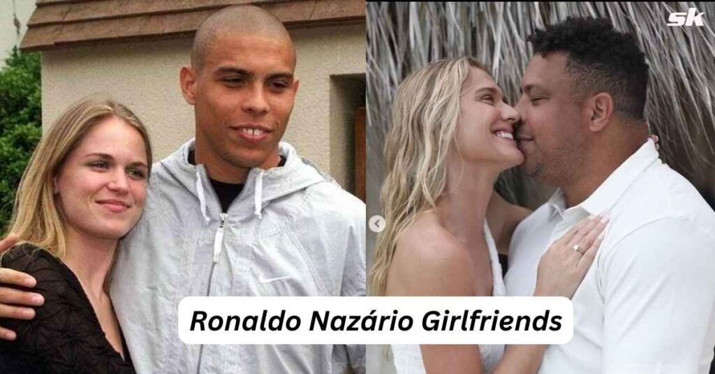 Ronaldo Nazário Girlfriends