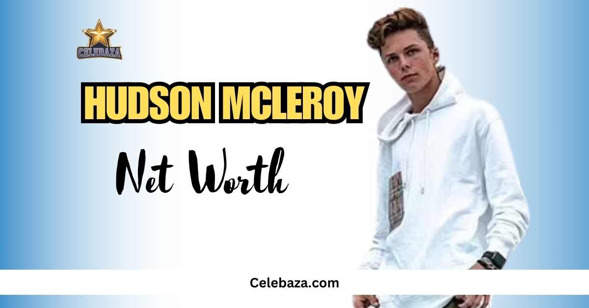 Hudson Mcleroy Net Worth