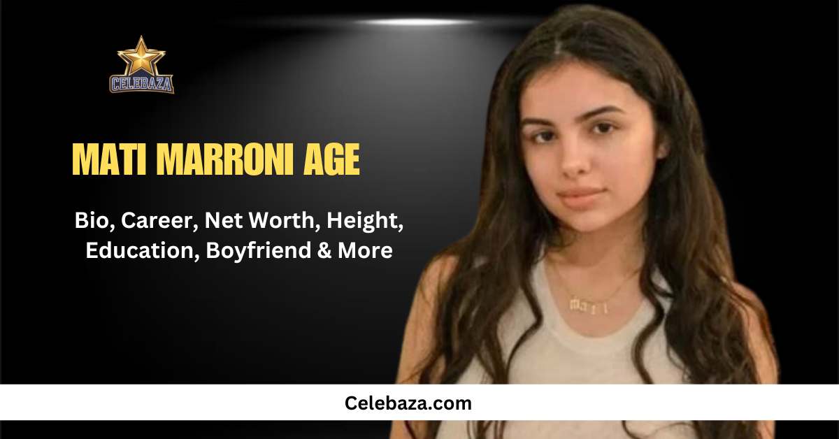 Mati Marroni Age: Bio, Career, Net Worth,