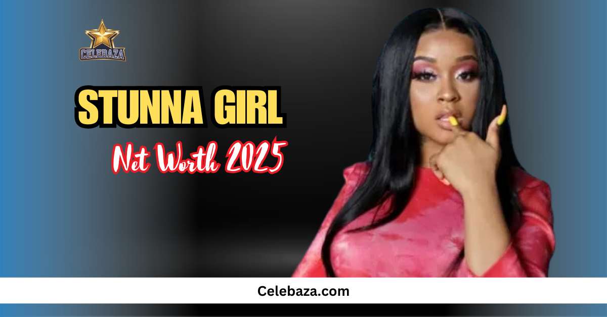 Stunna Girl Net Worth 2025: How Much Is the Rapper Really Worth